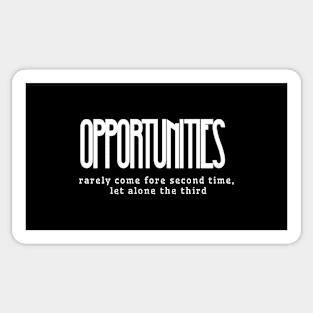 Opportunities rarely come fore second time, let alone the third (white writting) Sticker